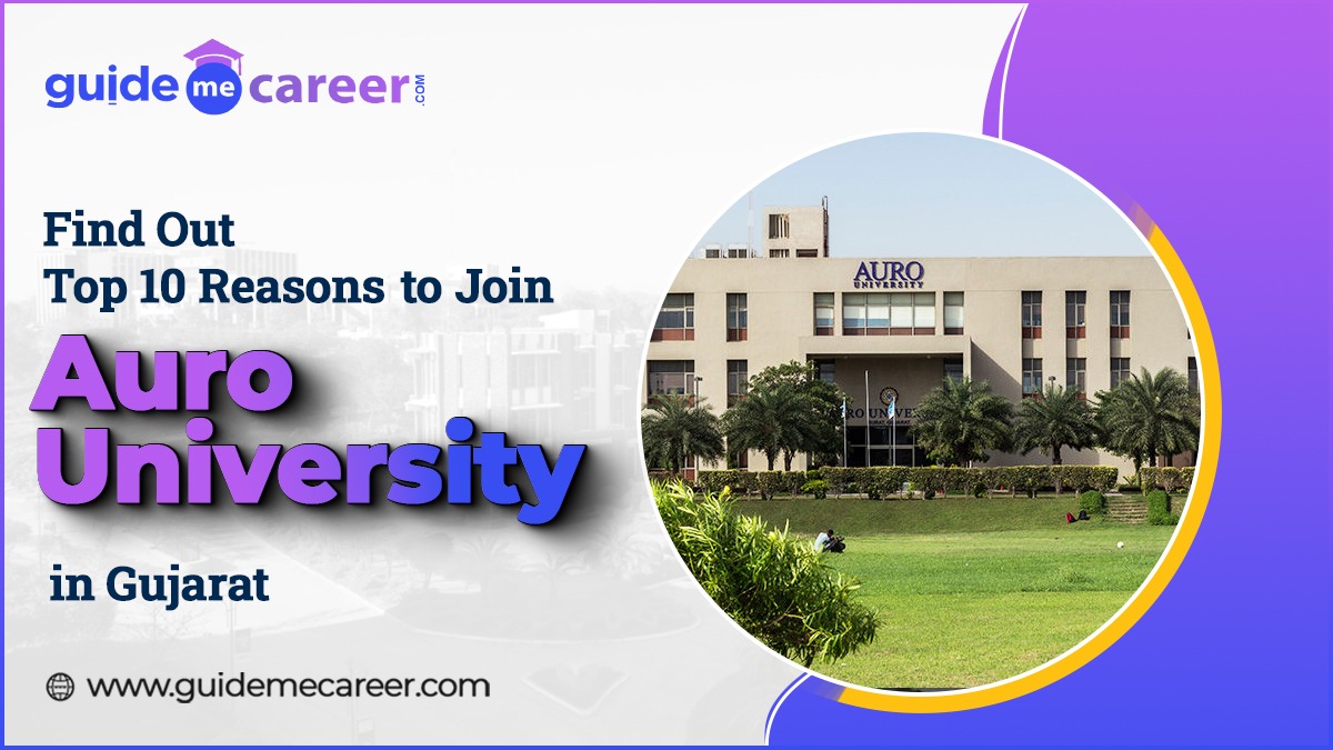 Explore Top 10 Reasons to Join Auro University for an Outstanding Career Success 
