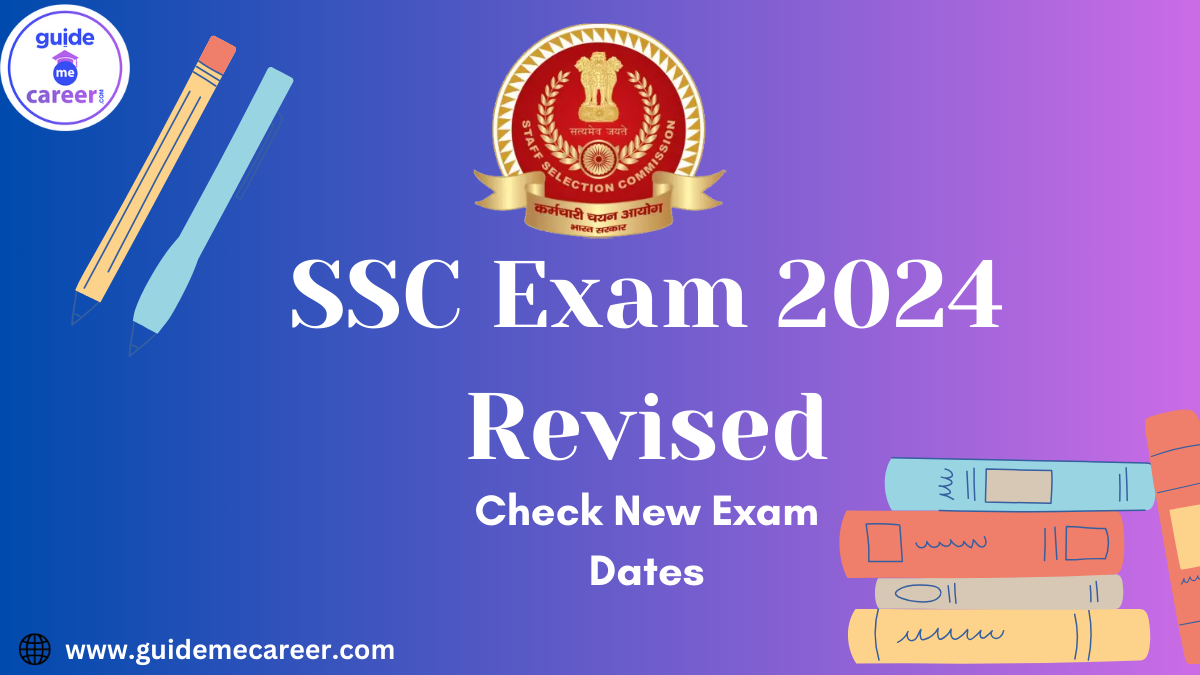 SSC Exam 2024 Revised: Check New Exam Dates for SSC JE, SSC CPO, SSC CHSL Exam
