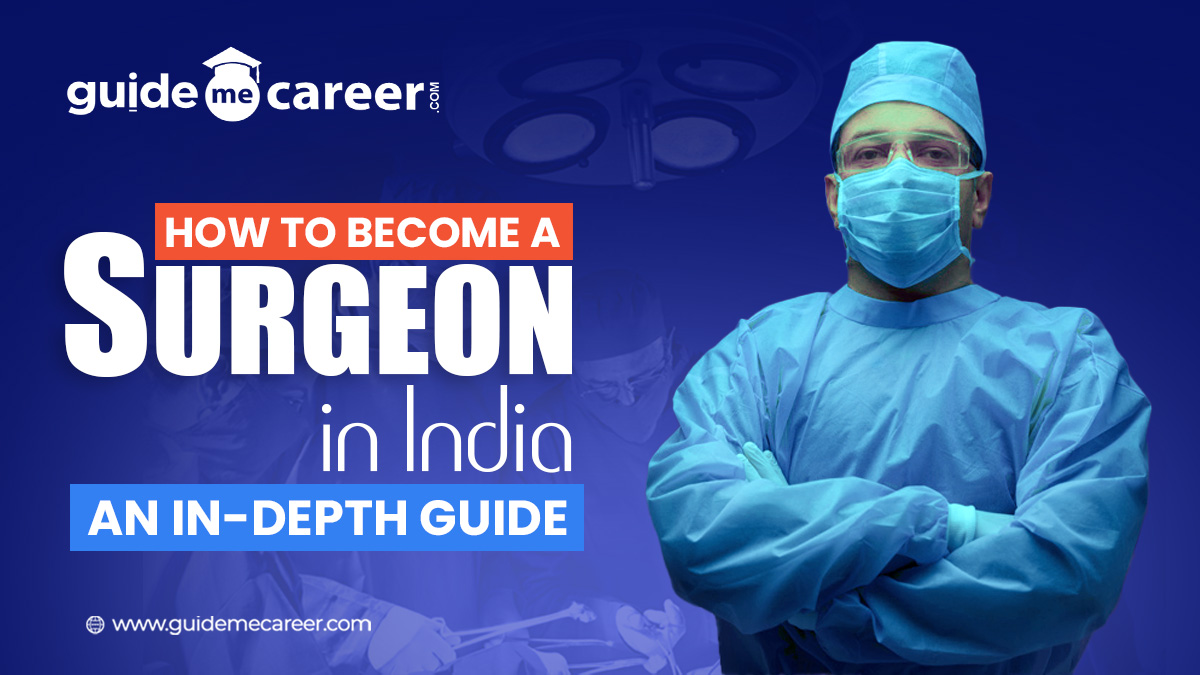 How to Become a Surgeon in India: An In-Depth Guide