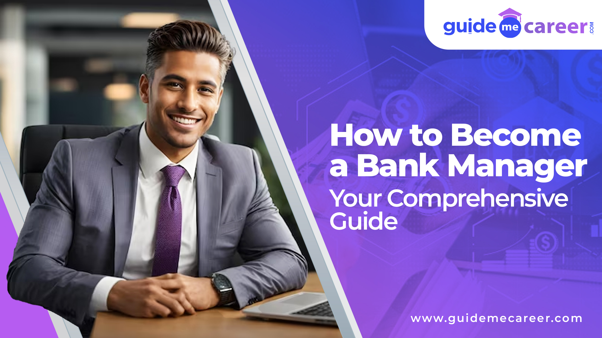 How to Become a Bank Manager: Your Comprehensive Guide
