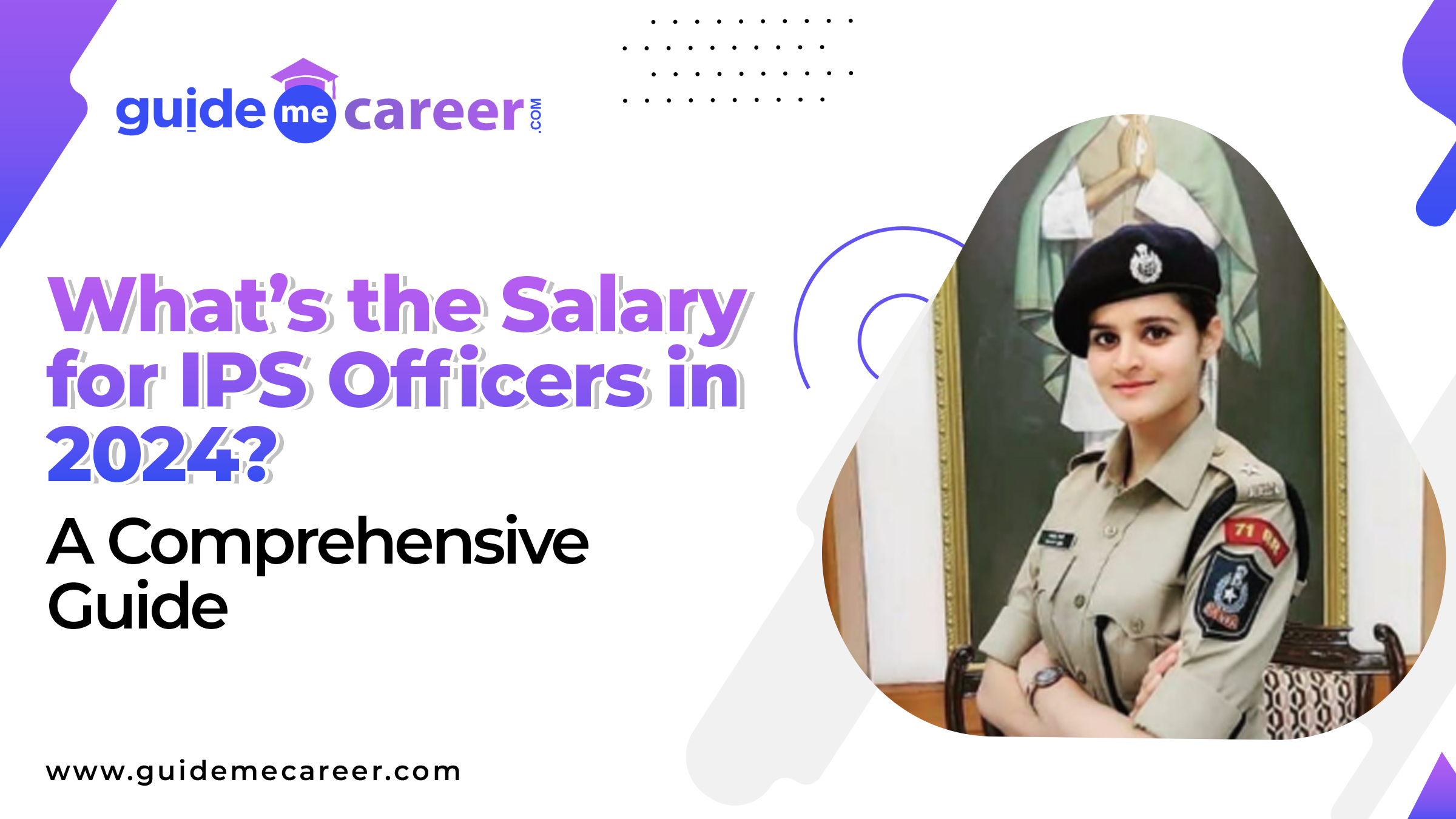 What’s the Salary for IPS Officers in 2024? A Comprehensive Guide
