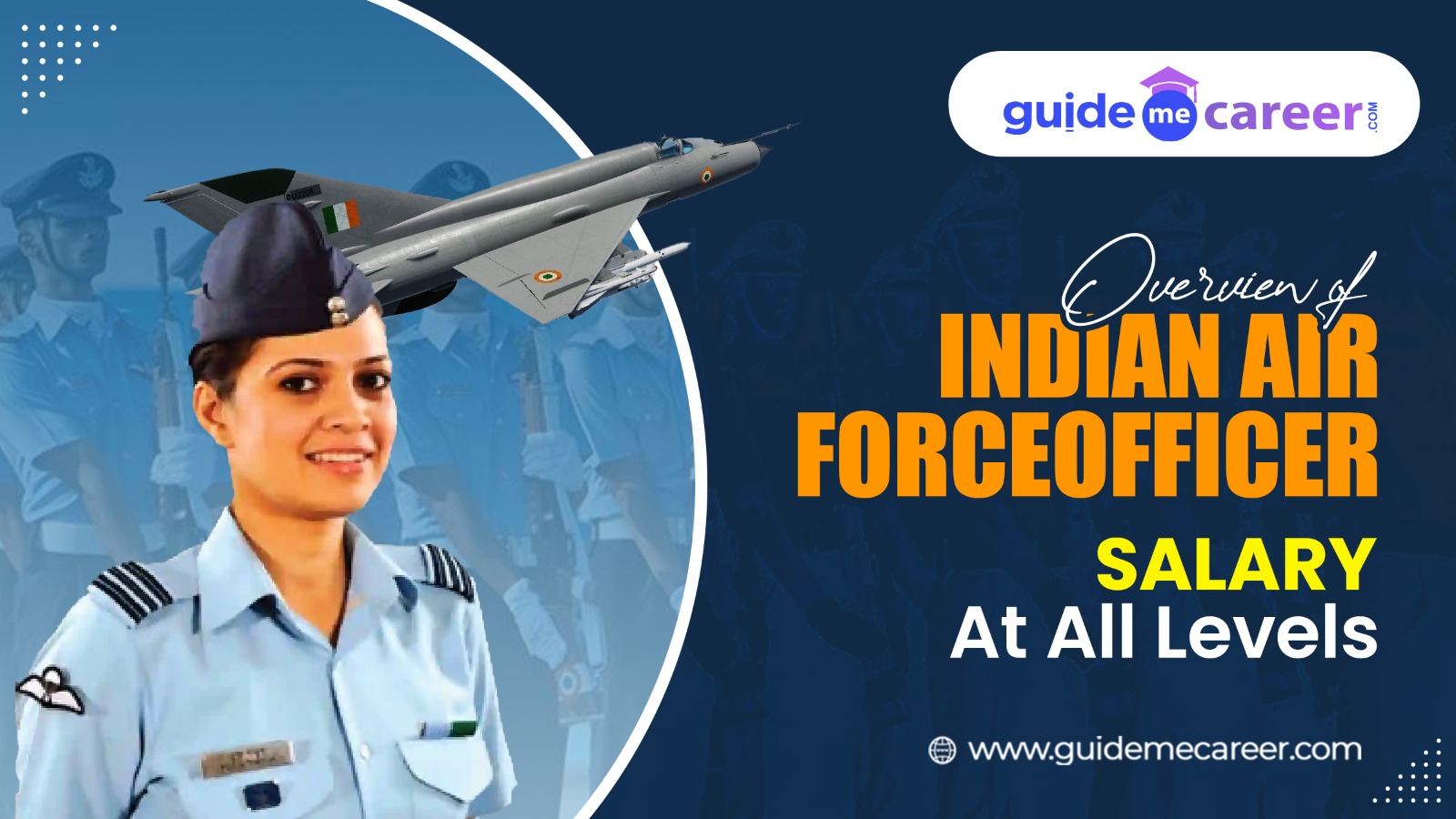 Indian Air Force Officer Salary for Entry Level, Mid-Level, Senior Positions, Promotions, Allowances and Benefits
