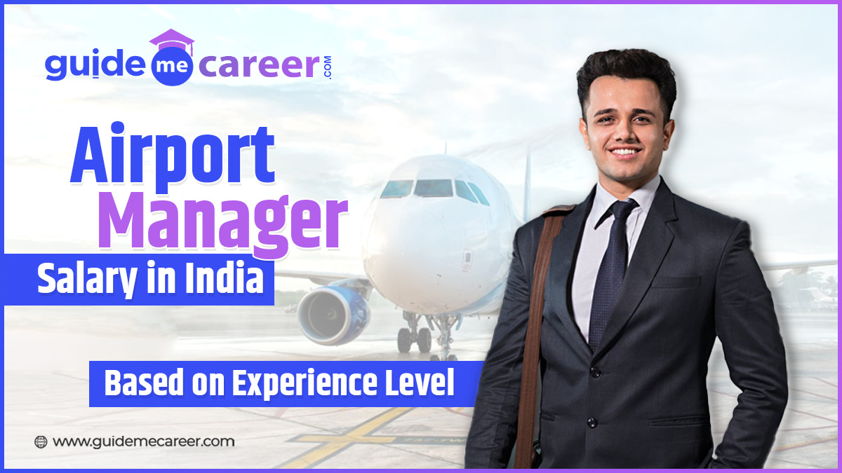 Airport Manager Salary: Job Role, Qualification, Experience, Skills, Top Agencies & Salary in India 
