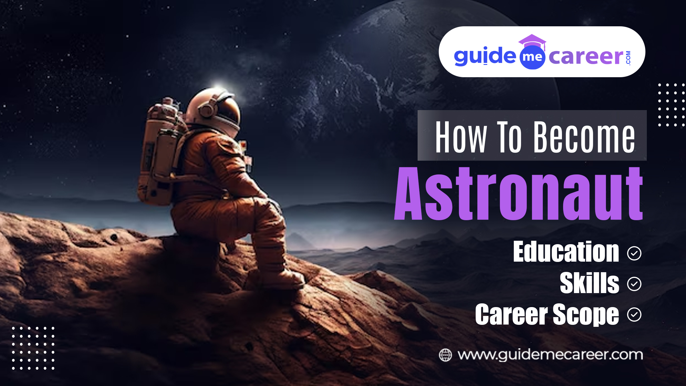 How to Become Astronaut: Qualifications, Top Universities, Steps to Become ISRO Astronaut, Skills Required, Career Scope & Alternative Options


