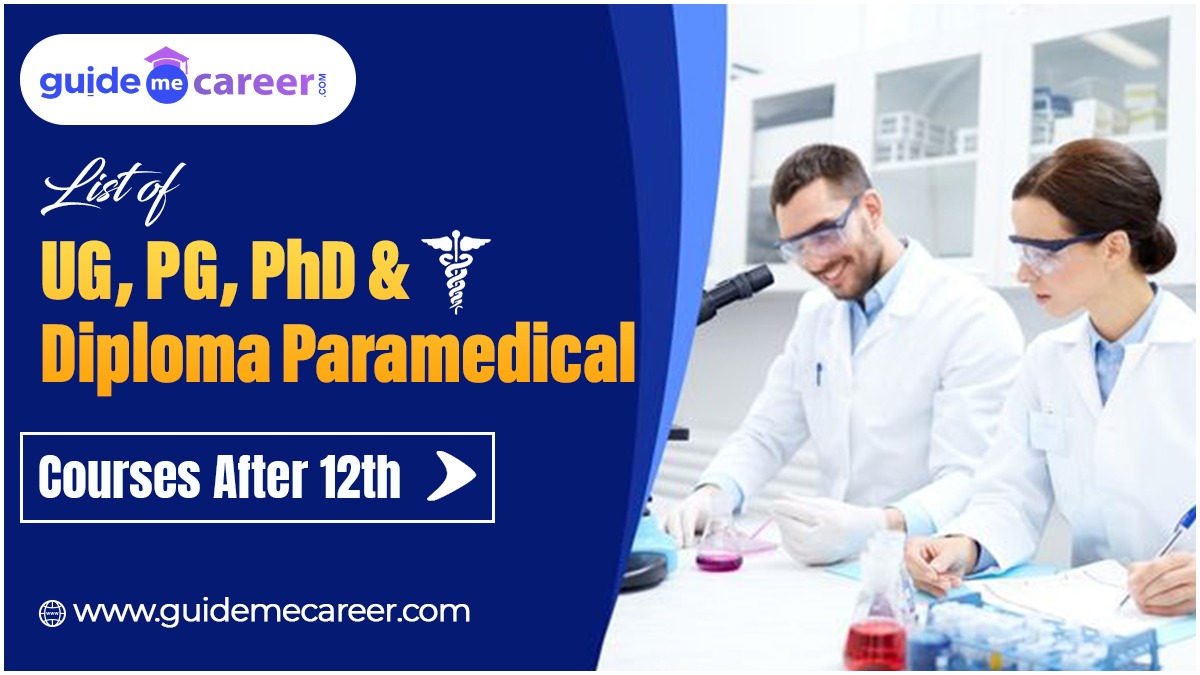 UG, PG, PhD & Diploma Paramedical Courses After 12th: Eligibility, Duration & Career Options 
