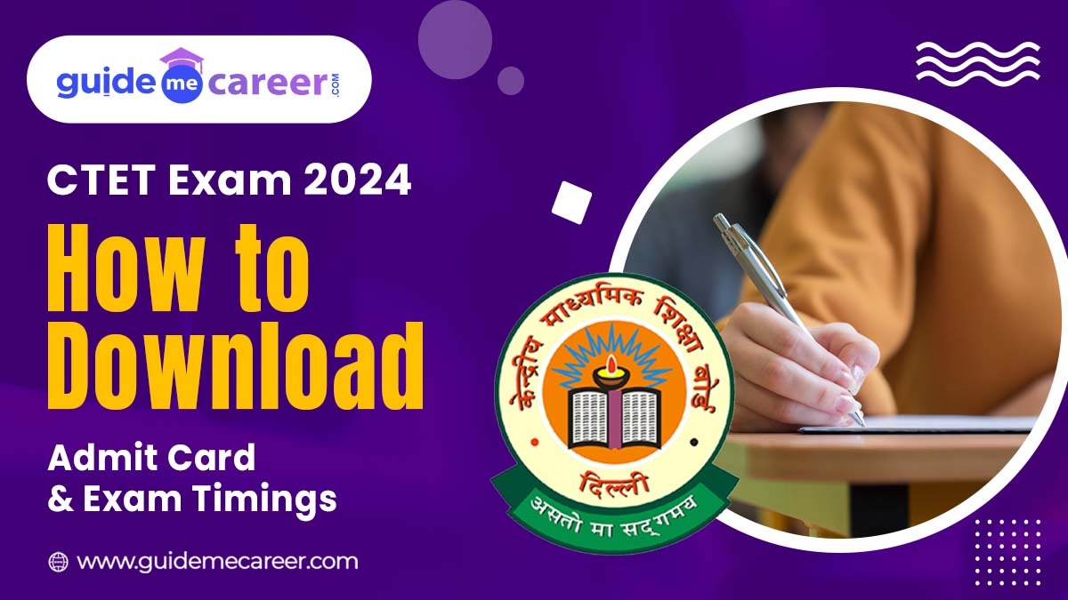 CTET Exam 2024: How to Download Admit Card, Exam Pattern, Date & Timings