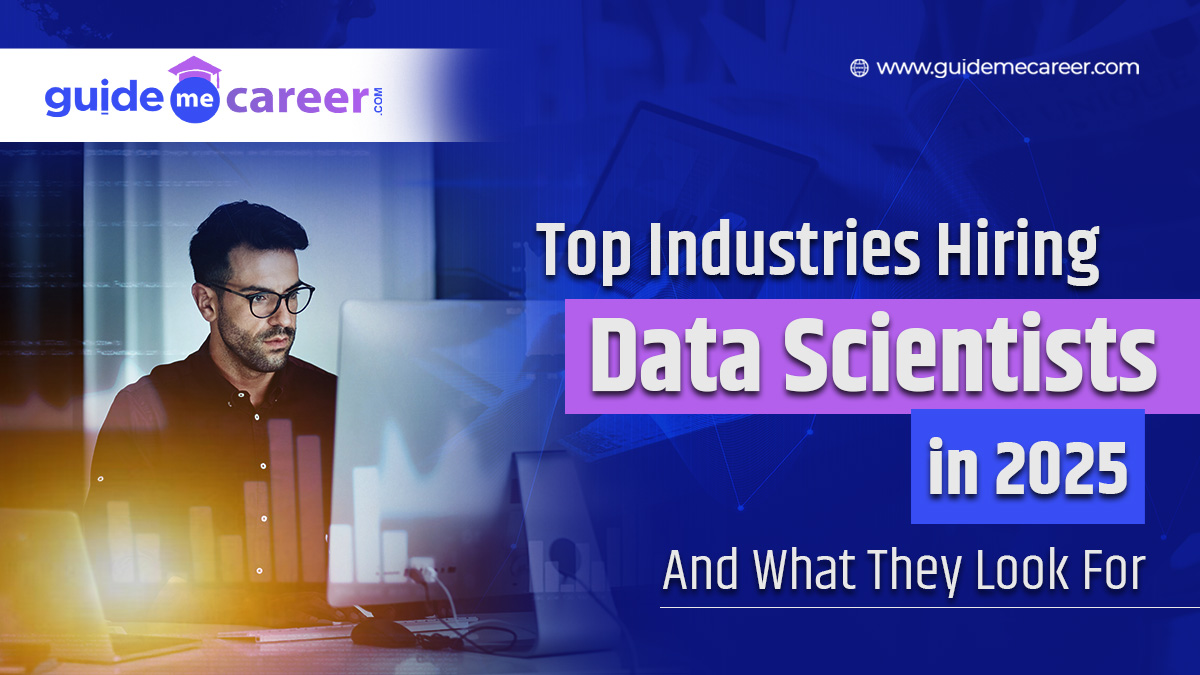 Top Industries Hiring Data Scientists in 2025 and What They Look For
