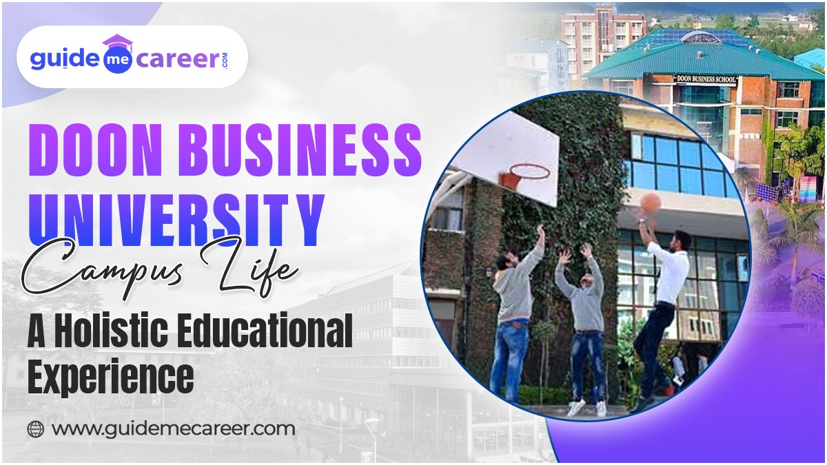 Doon Business University Campus Life: A Holistic Educational Experience
