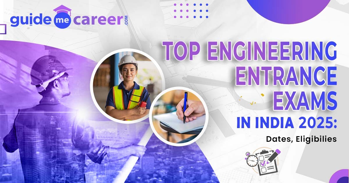 Top Engineering Entrance Exams in India for 2025: Dates, Eligibility, and Essential Details
