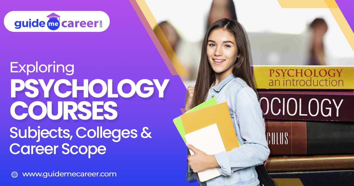 Exploring Psychology Courses: Subjects, Top Colleges & Career Opportunities
