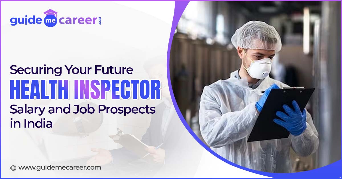 Securing Your Future: Health Inspector Salary and Job Prospects in India
