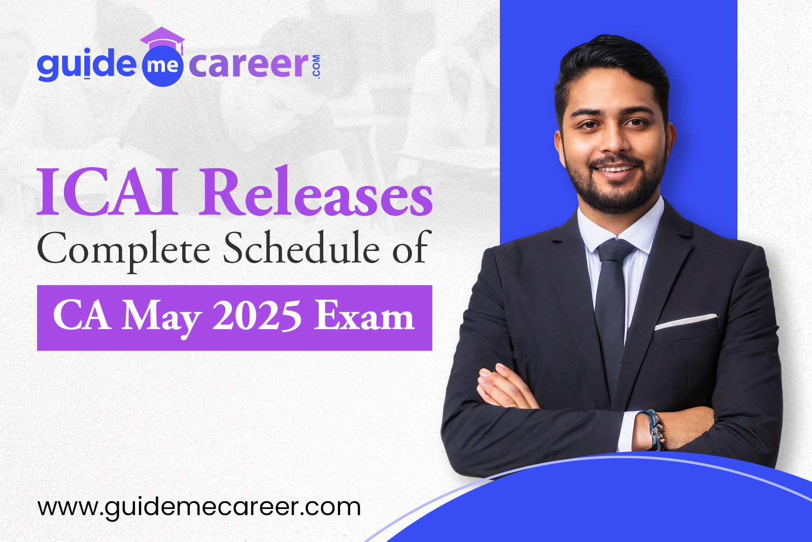 ICAI Announces CA May 2025 Exam Dates: Detailed Schedule & Comprehensive Guide
