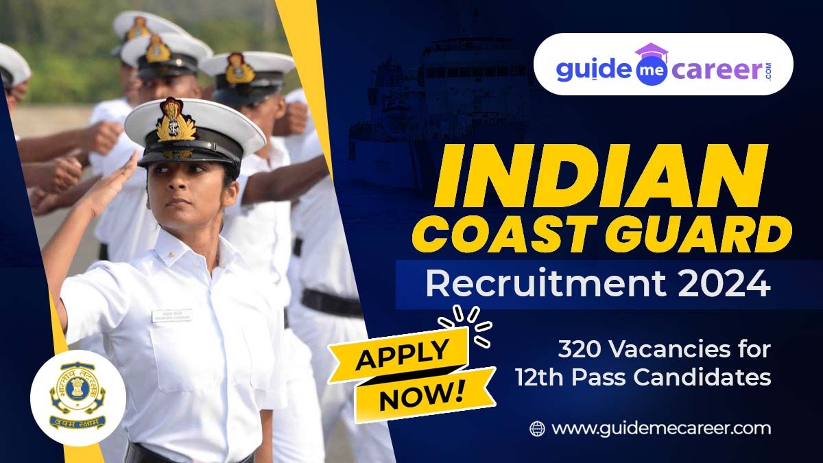 Indian Coast Guard Recruitment 2024: 320 Vacancies for 12th Pass Candidates, Apply Now!
