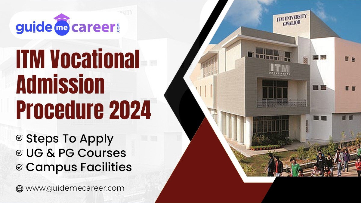 ITM Vocational Admission Procedure 2024: Steps To Apply, UG & PG Courses & Campus Facilities 

