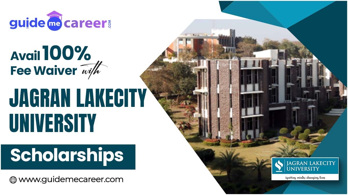 Jagran Lakecity University Scholarships 2024: Benefits, Amount, Eligibility, Application Process
