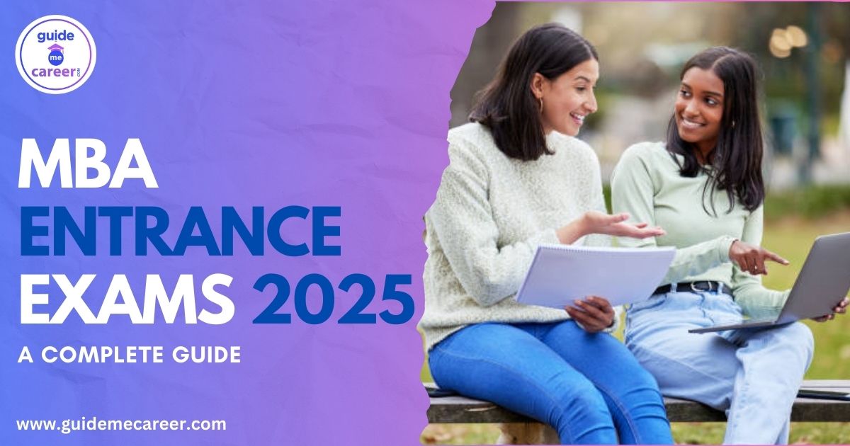 Complete Guide to MBA Entrance Exams for 2025
