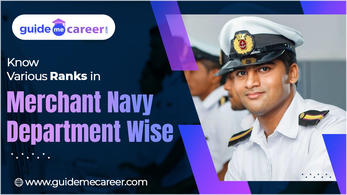Ranks in Merchant Navy: Department Wise, Eligibility & Salary Overview 
