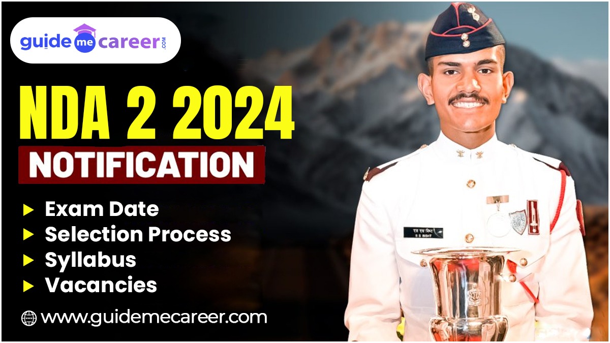 NDA 2 2024: Notification, Exam Date, Selection Process, Syllabus & Vacancies
