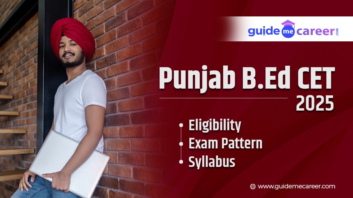 Punjab B.Ed CET 2025: Exam Details, Eligibility, Syllabus, and Preparation Tips
