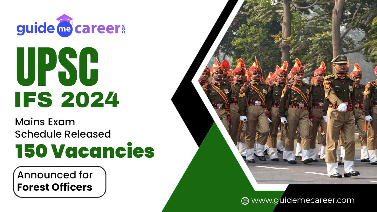 UPSC IFS Mains 2024 Exam Schedule Announced: 150 Vacancies for Forest Officers, Key Dates & Application Details
